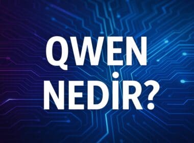 Alibaba’nın Yapay Zekâsı Qwen Nedir? Çin’in Yeni Nesil Dil Modeli Sahneye Çıkıyor