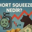 Short Squeeze Nedir? Piyasalarda Zincirleme Yükselişin Anatomisi