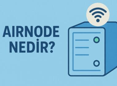 Airnode Nedir? Blokzincirde Sunucusuz Oracle Yapısı