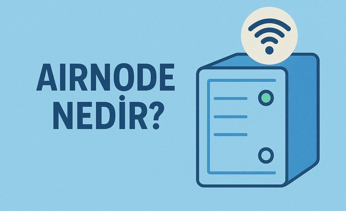 Airnode Nedir? Blokzincirde Sunucusuz Oracle Yapısı