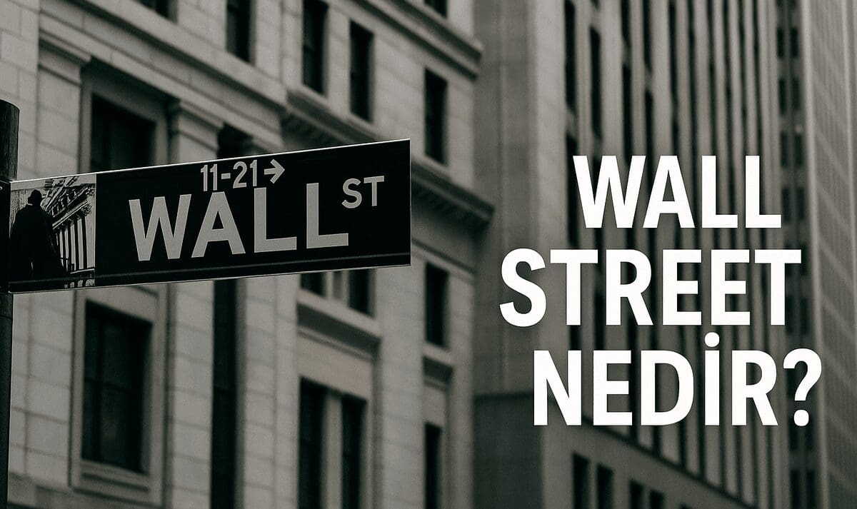 Wall Street Nedir? Küresel Finansın Kalbi Üzerine Kapsamlı Bir Bakış